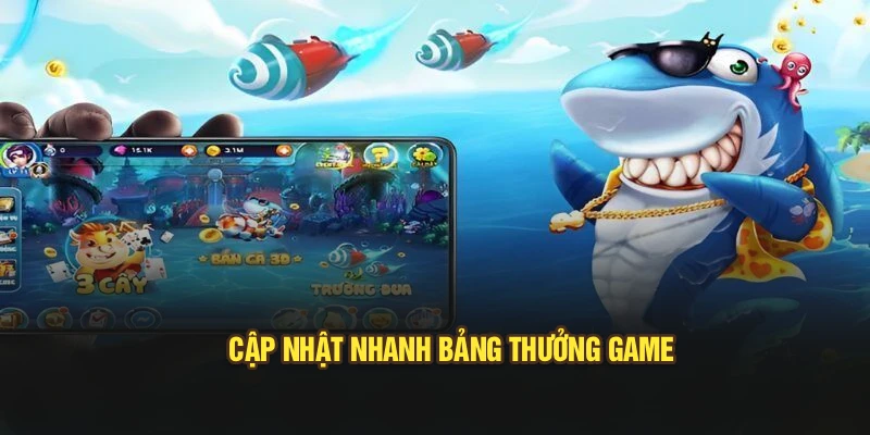 Cập nhật nhanh bảng thưởng game