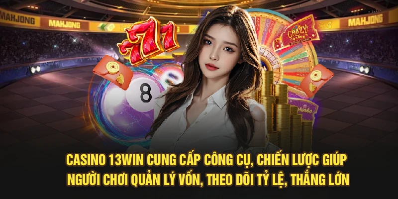 Casino 13Win cung cấp công cụ, chiến lược giúp người chơi quản lý vốn, theo dõi tỷ lệ, thắng lớn