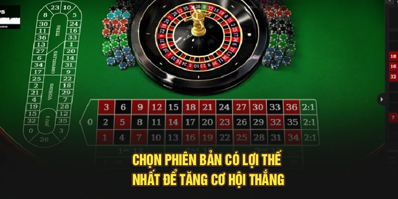 Chọn phiên bản có lợi thế nhất để tăng cơ hội thắng