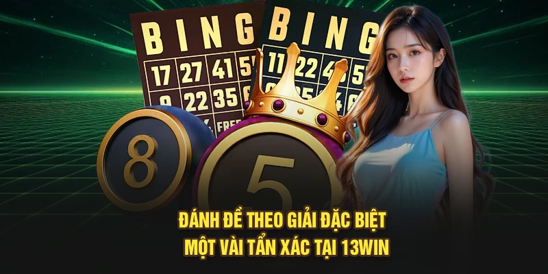 Đánh đề theo giải đặc biệt - Một vài thông tin cần nắm