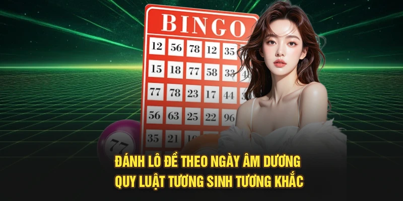 Đánh lô đề theo ngày âm dương - Quy luật tương sinh tương khắc