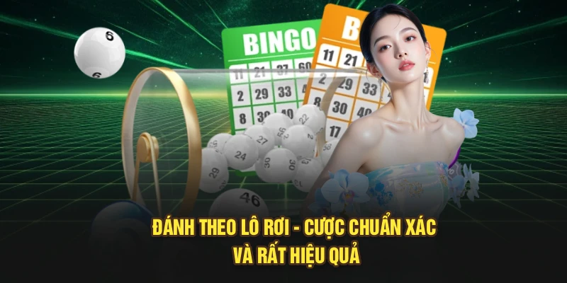 Đánh theo lô rơi - Cược chuẩn xác và rất hiệu quả