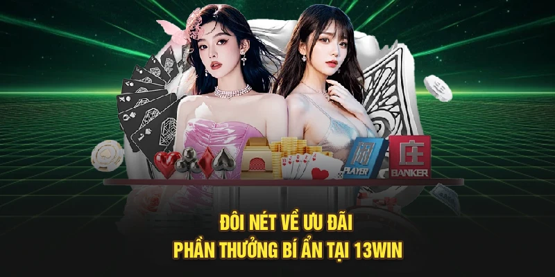 Đôi nét về ưu đãi phần thưởng bí ẩn tại 13Win