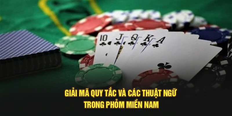 Giải mã quy tắc và các thuật ngữ trong phỏm miền Nam