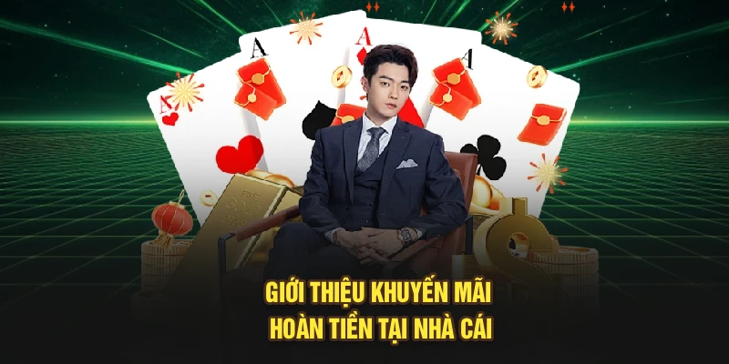Giới thiệu khuyến mãi hoàn tiền tại nhà cái