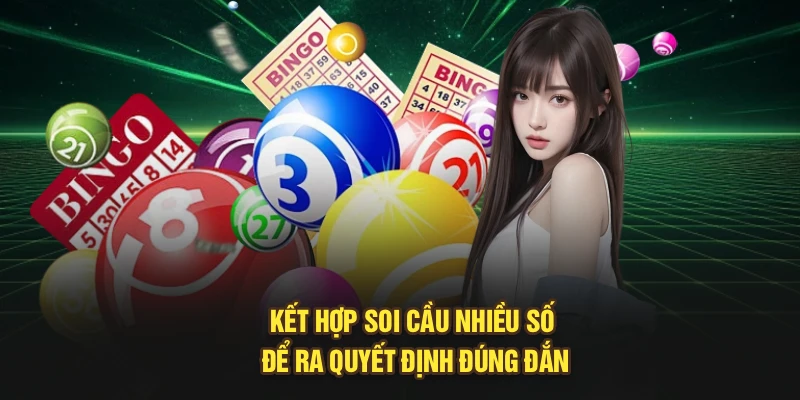 Kết hợp soi cầu nhiều số để ra quyết định đúng đắn