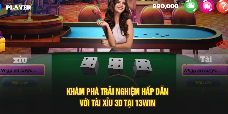 Khám Phá Trải Nghiệm Hấp Dẫn Với Tài Xỉu 3D Tại 13Win 