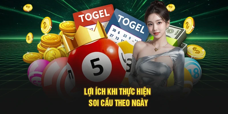 Lợi ích khi thực hiện soi cầu theo ngày