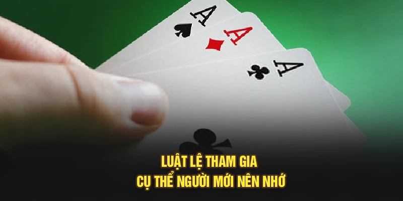 Luật lệ tham gia cụ thể người mới nên nhớ