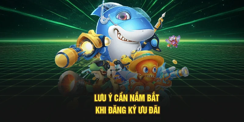 Lưu ý cần nắm bắt khi đăng ký ưu đãi