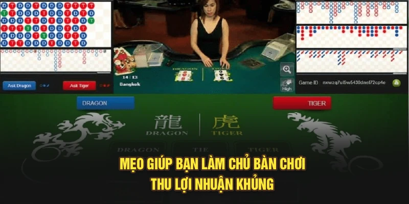 Mẹo giúp bạn làm chủ bàn chơi, thu lợi nhuận khủng