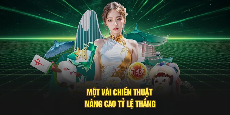 Một vài chiến thuật nâng cao tỷ lệ thắng