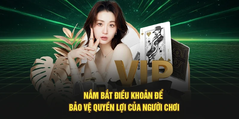 Nắm bắt điều khoản để bảo vệ quyền lợi của người chơi