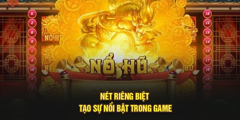 Nét riêng biệt tạo sự nổi bật trong game