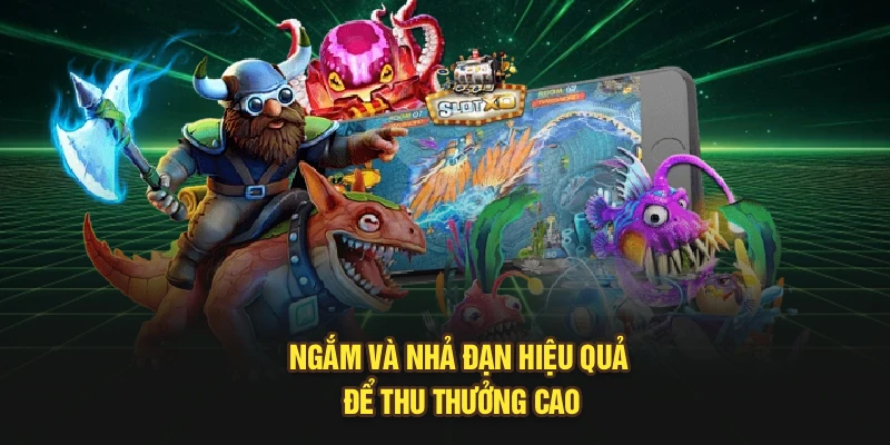 Ngắm và nhả đạn hiệu quả để thu thưởng cao