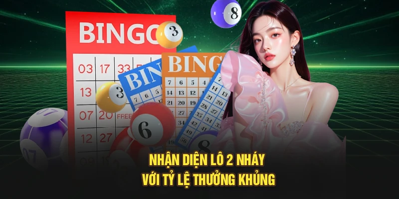 Nhận diện lô 2 nháy với tỷ lệ thưởng khủng