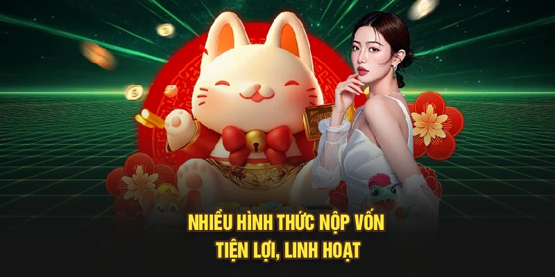 Nhiều hình thức nộp vốn tiện lợi, linh hoạt