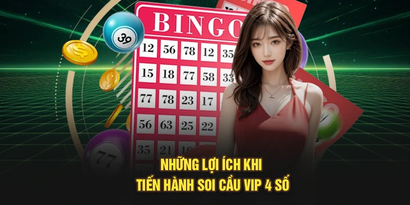 Những lợi ích khi tiến hành soi cầu vip 4 số