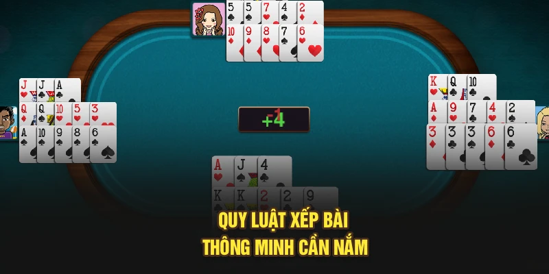 Quy luật xếp bài thông minh cần nắm