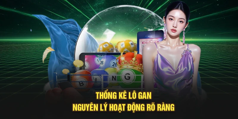 Thống kê lô gan - Nguyên lý hoạt động rõ ràng