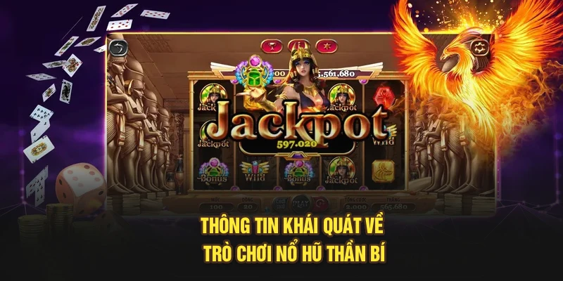 Thông tin khái quát về trò chơi nổ hũ thần bí