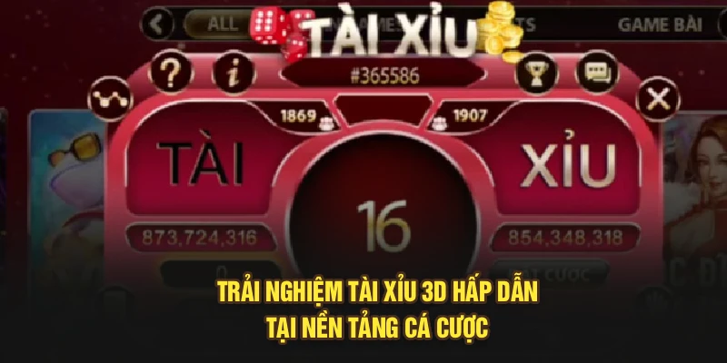 Trải nghiệm tài xỉu 3D hấp dẫn tại nền tảng cá cược 
