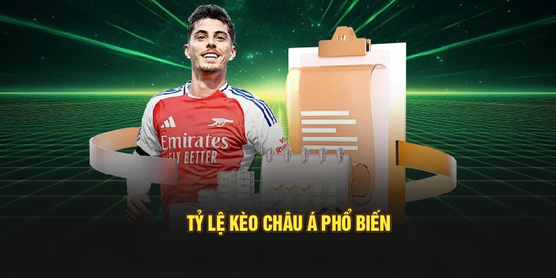 Tỷ lệ kèo châu Á phổ biến