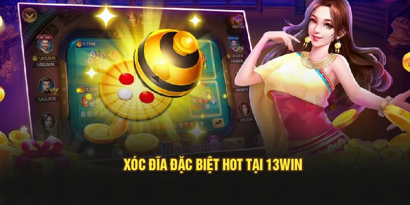 Xóc đĩa đặc biệt hot tại 13Win